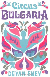 Image for Book review: 'Circus Bulgaria' by Deyan Enev